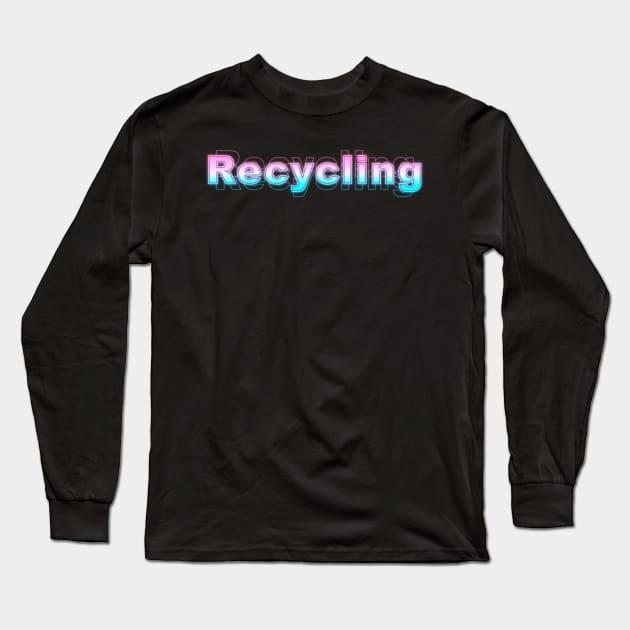 Recycling Long Sleeve T-Shirt by Sanzida Design